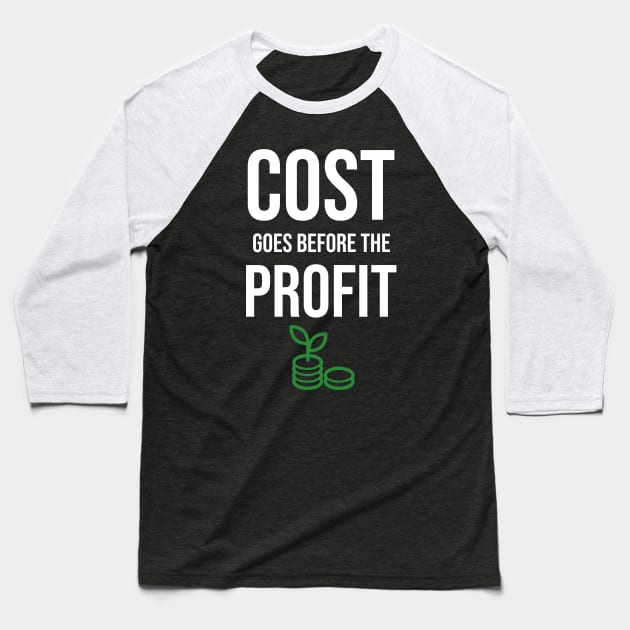 Cost Goes Before The Profit Investing Baseball T-Shirt by OldCamp